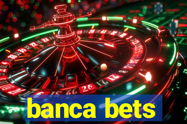 banca bets