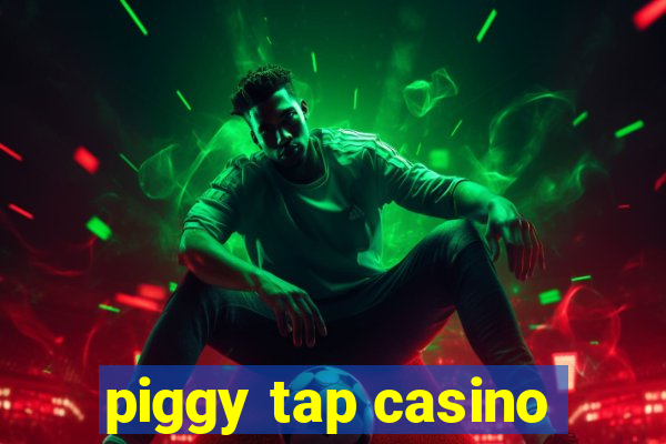 piggy tap casino