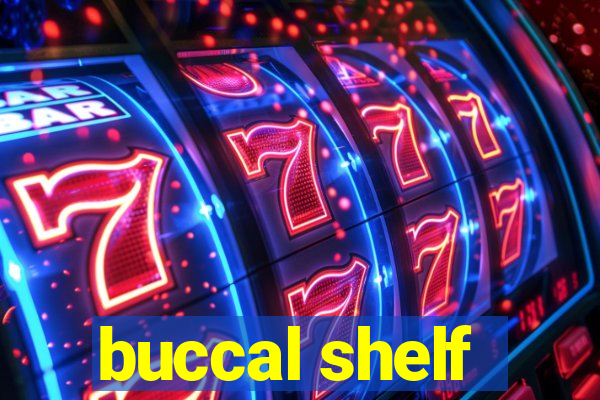 buccal shelf