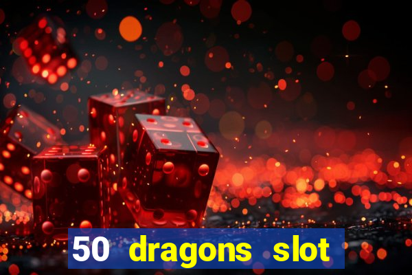 50 dragons slot free play