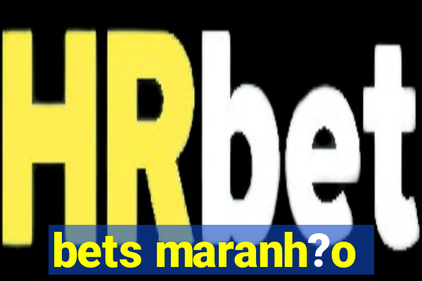 bets maranh?o