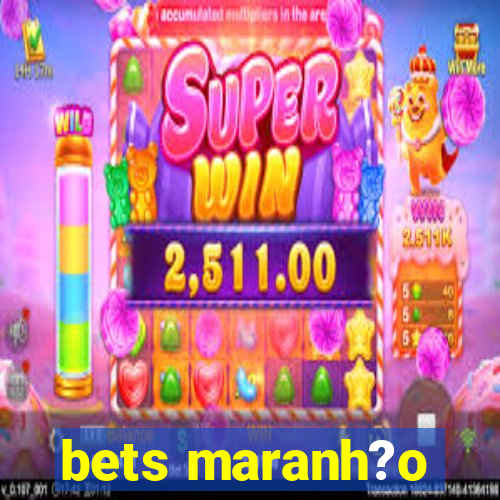 bets maranh?o