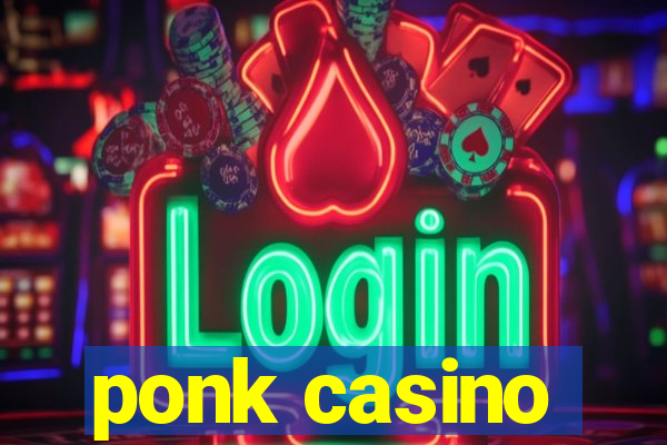 ponk casino