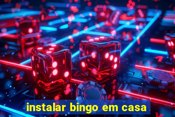 instalar bingo em casa