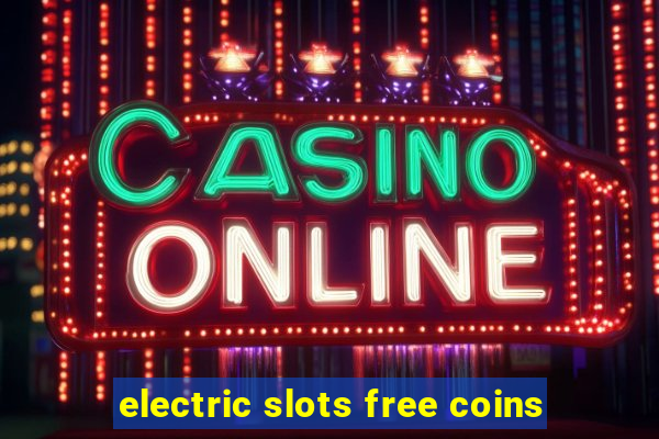 electric slots free coins