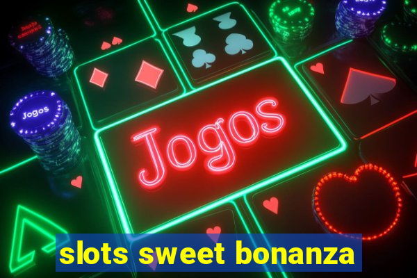 slots sweet bonanza