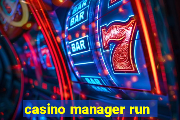 casino manager run