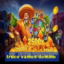 truco vamos domino