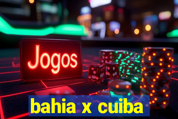 bahia x cuiba