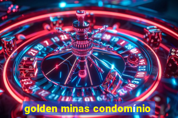 golden minas condomínio