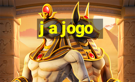 j a jogo