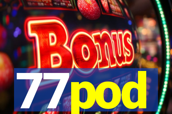 77pod