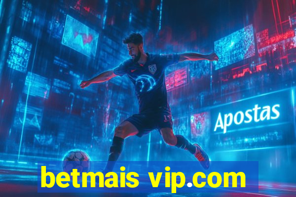 betmais vip.com