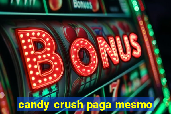 candy crush paga mesmo