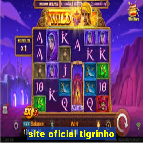 site oficial tigrinho