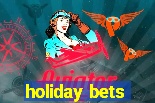 holiday bets