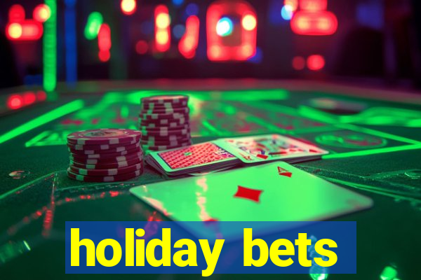 holiday bets