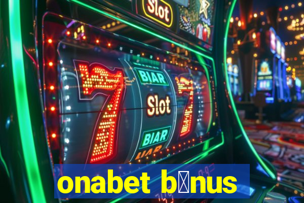 onabet b么nus