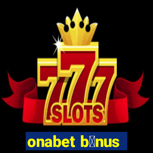 onabet b么nus