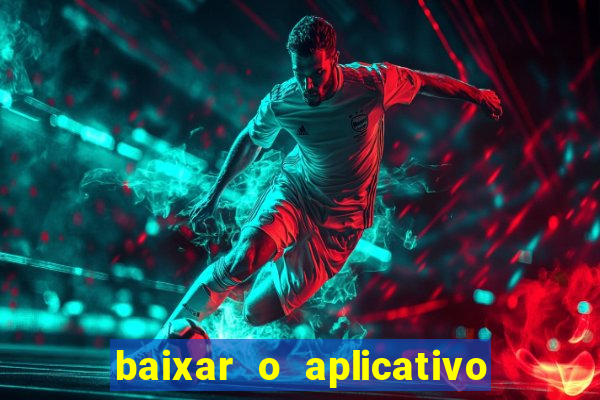 baixar o aplicativo do jogo