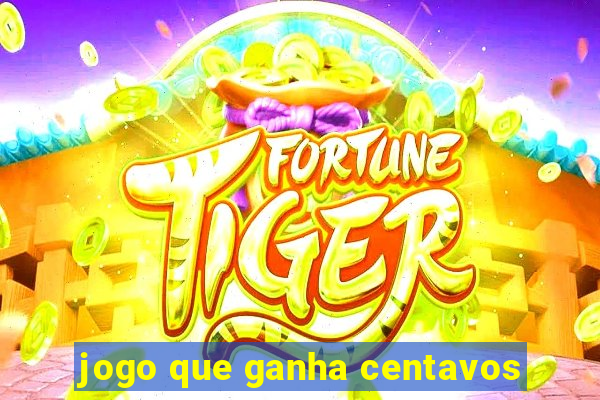 jogo que ganha centavos