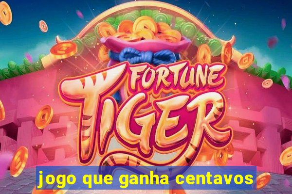 jogo que ganha centavos