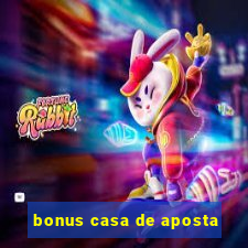 bonus casa de aposta