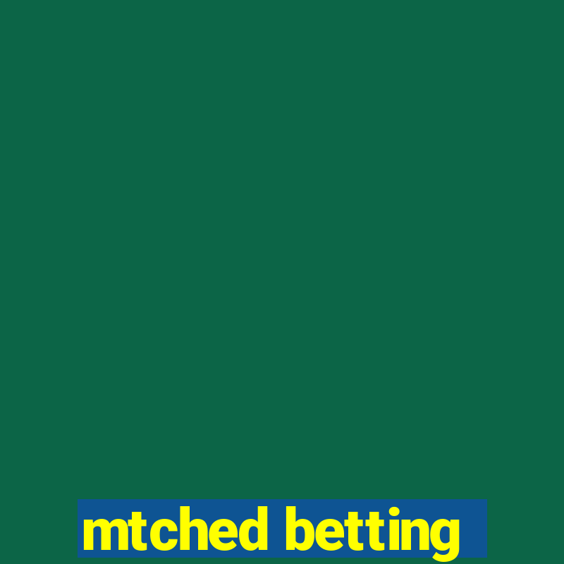 mtched betting