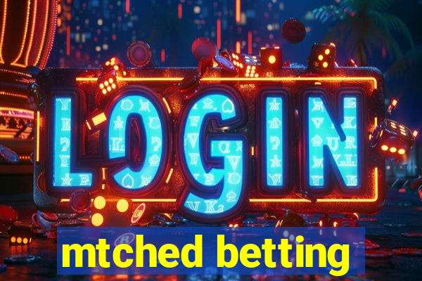 mtched betting