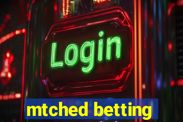 mtched betting