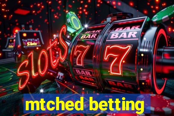 mtched betting