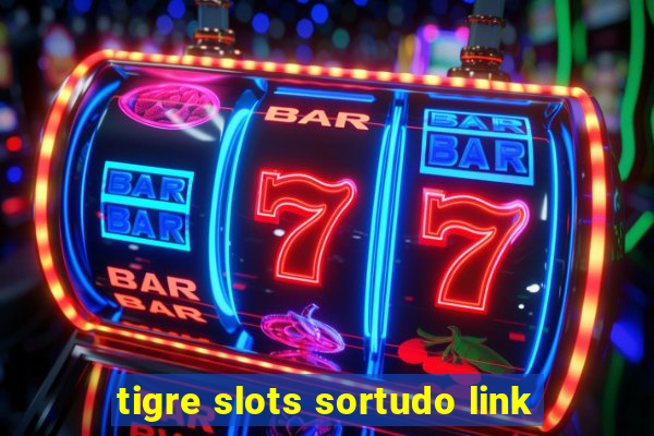 tigre slots sortudo link