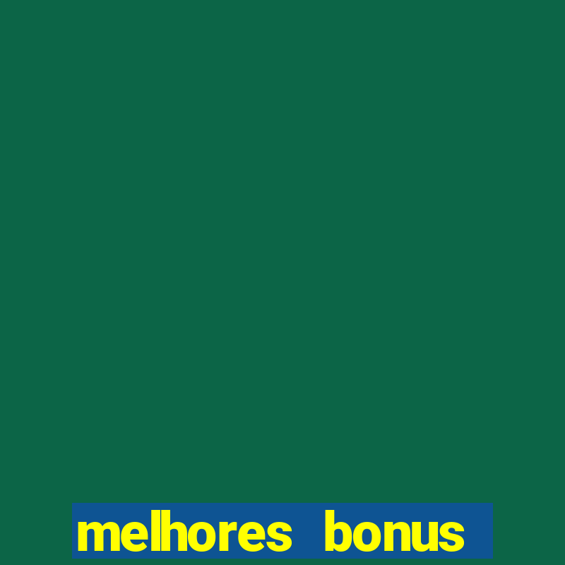 melhores bonus casas de apostas