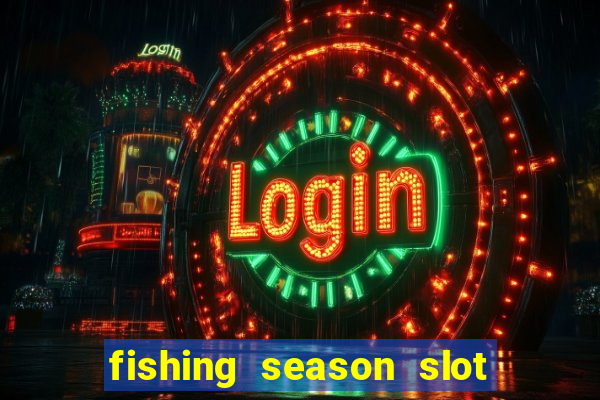 fishing season slot free play