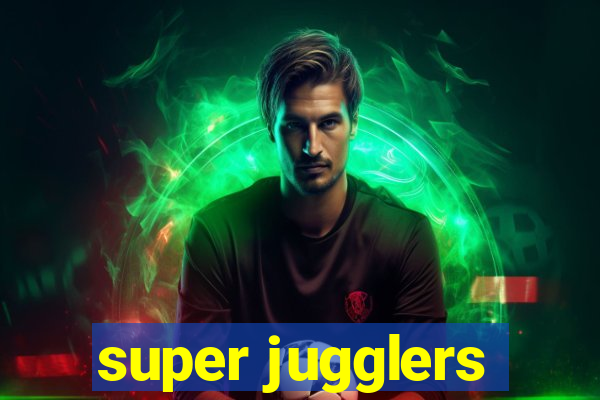 super jugglers