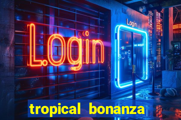 tropical bonanza slot free