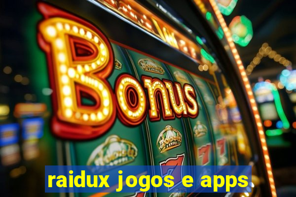 raidux jogos e apps