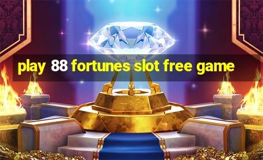 play 88 fortunes slot free game