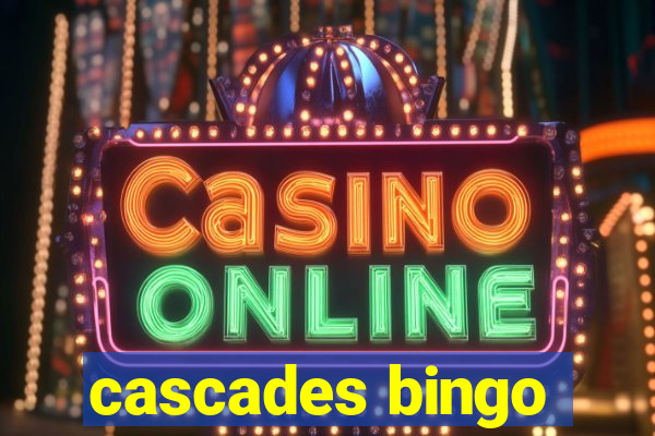 cascades bingo