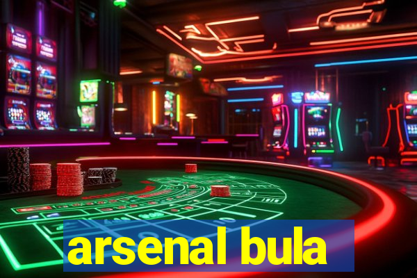 arsenal bula