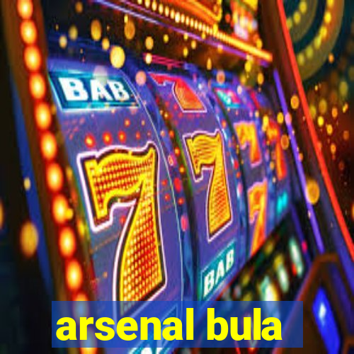 arsenal bula