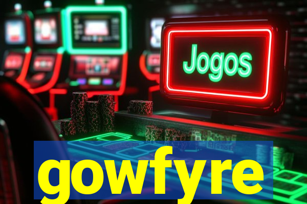 gowfyre