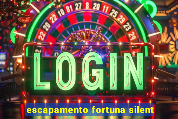 escapamento fortuna silent