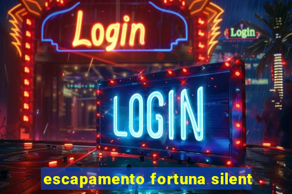 escapamento fortuna silent