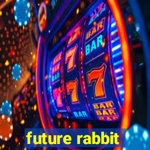 future rabbit