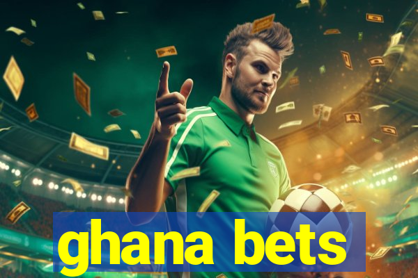 ghana bets