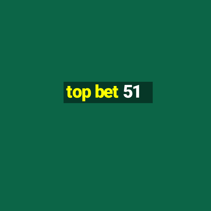 top bet 51