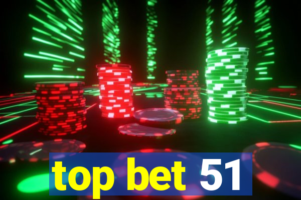 top bet 51