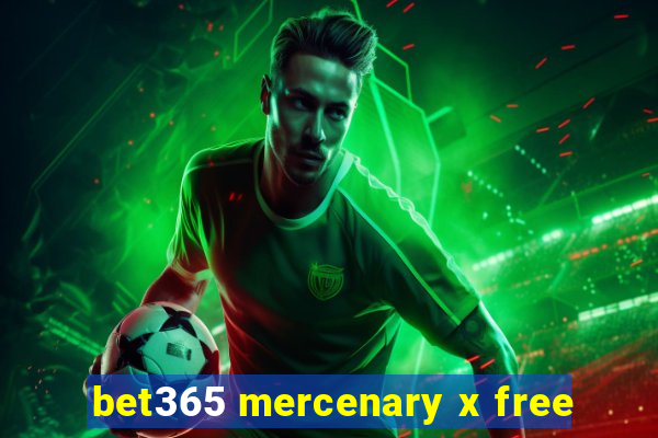 bet365 mercenary x free