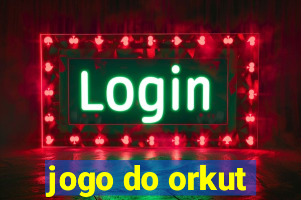 jogo do orkut